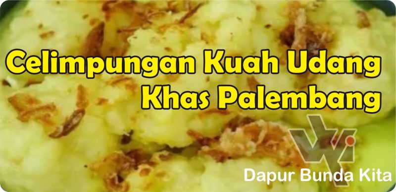 Celimpungan Kuah Udang Khas Palembang