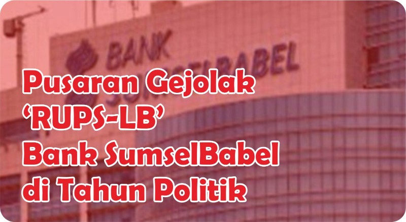 Ilustrasi Pusaran Gejolak RUPS-LB Bank SumselBabel di Tahun Politik [WIDEAZONE.com]